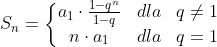 S_n=\left\{\begin{matrix} a_1\cdot\frac{1-q^n}{1-q} & dla &q\neq1 \\ n\cdot a_1&dla &q=1 \end{matrix}\right.